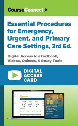 Essential Procedures for Emergency, Urgent, and Primary Care Settings (Digital Access Card): Digital Access to eTextbook, Videos, Quizzes, & Study Tools