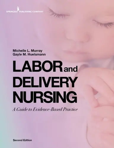 Labor and Delivery Nursing A Guide to Evidence-based Practice Springer Publishing Company