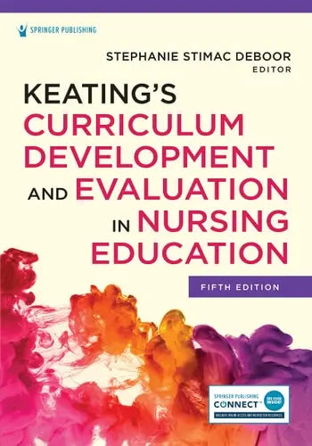 Keating's Curriculum Development and Evaluation in Nursing Education Springer Publishing Company, Incorporated