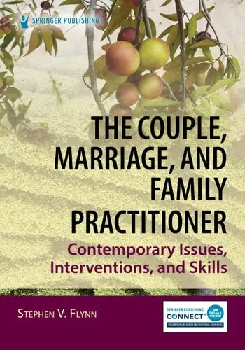 The Couple, Marriage, and Family Practitioner Contemporary Issues, Interventions, and Skills Springer Publishing Company, Incorporated