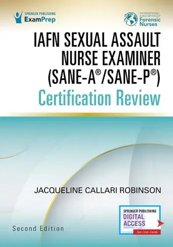 IAFN Sexual Assault Nurse Examiner (SANE-A (R)/SANE-P (R)) Certification Review Springer Publishing Company, Incorporated