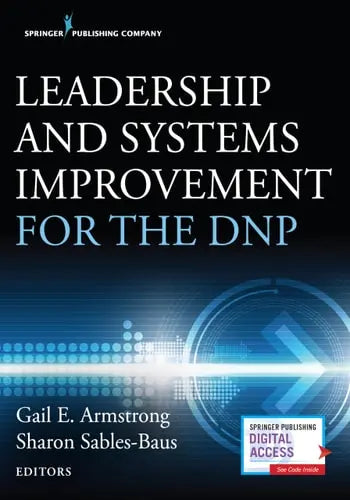 Leadership and Systems Improvement for the DNP Springer Publishing Company, Incorporated