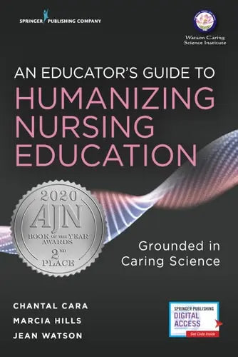 An Educator's Guide to Humanizing Nursing Education Grounded in Caring Science Springer Publishing Company, Incorporated