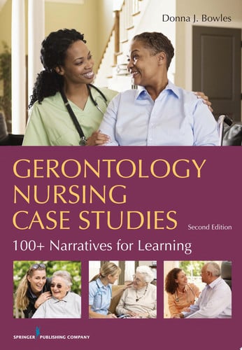 Gerontology Nursing Case Studies, Second Edition 100+ Narratives for Learning by Donna J. Bowles – book cover