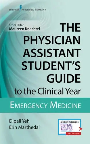 The Physician Assistant Student's Guide to the Clinical Year Emergency Medicine Springer Publishing Company
