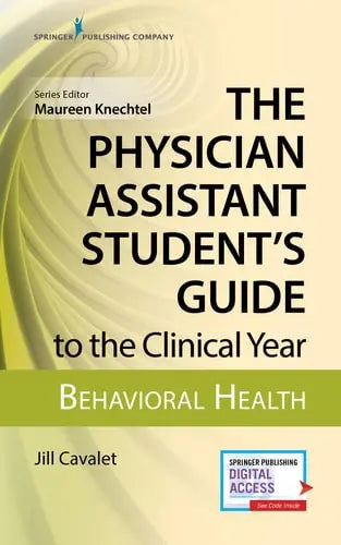 The Physician Assistant Student's Guide to the Clinical Year Behavioral Health Springer Publishing Company
