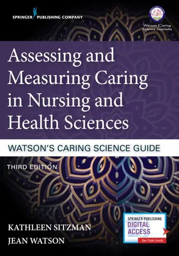 Assessing and Measuring Caring in Nursing and Health Sciences Watson's Caring Science Guide Springer Publishing