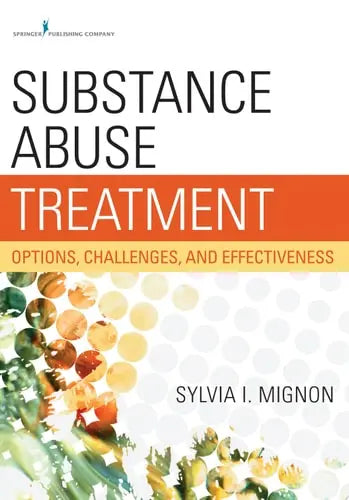 Substance Abuse Treatment Options, Challenges, and Effectiveness Springer Publishing Company