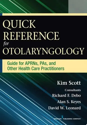 Quick Reference for Otolaryngology Guide for APRNs, PAs, and Other Healthcare Practitioners Springer Publishing Company