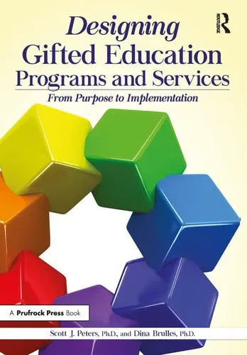 Designing Gifted Education Programs and Services From Purpose to Implementation Prufrock Press Incorporated