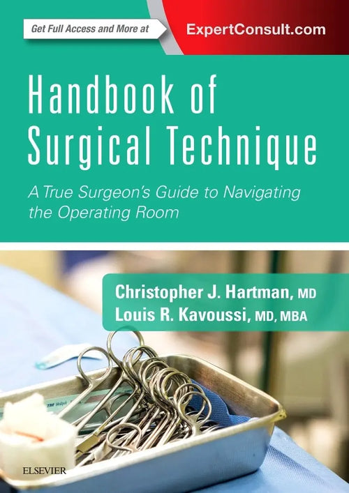 Handbook of Surgical Technique A True Surgeon's Guide to Navigating the Operating Room by Christopher J. Hartman