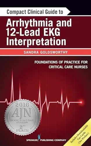 Compact Clinical Guide to Arrhythmia and 12-Lead EKG Interpretation by Sandra Goldsworthy