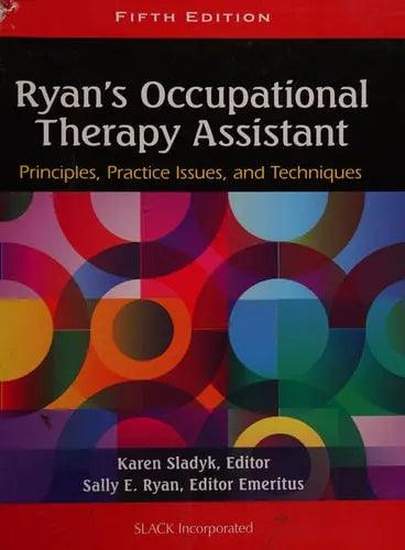 Ryan's Occupational Therapy Assistant Principles, Practice Issues, and Techniques SLACK Incorporated