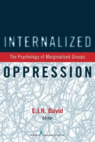 Internalized Oppression The Psychology of Marginalized Groups Springer Publishing Company