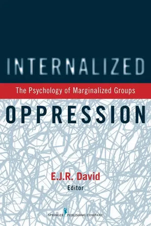 Internalized Oppression The Psychology of Marginalized Groups by Eric John Ramos David – book cover