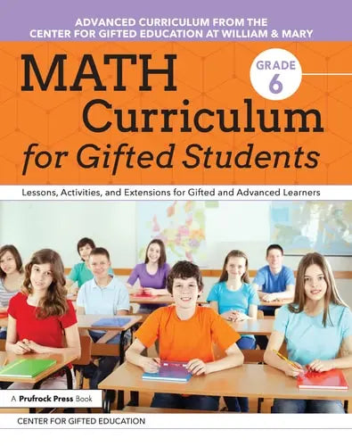 Math Curriculum for Gifted Students (Grade 6) Lessons, Activities, and Extensions for Gifted and Advanced Learners Prufrock Press