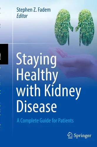 Staying Healthy with Kidney Disease A Complete Guide for Patients Springer International Publishing