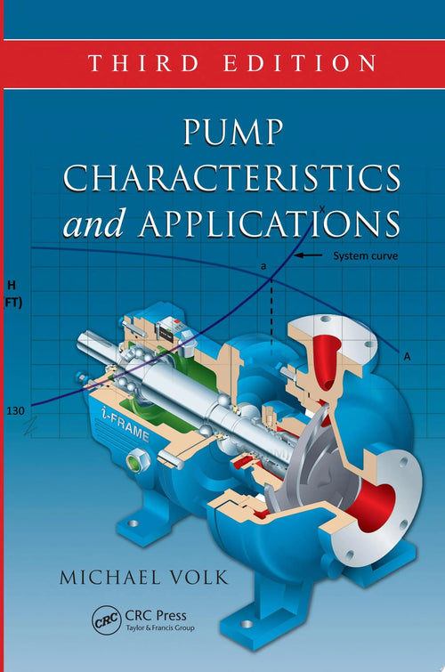 Pump Characteristics and Applications, Third Edition by Michael Volk