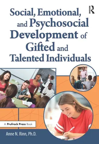 Social, Emotional, and Psychosocial Development of Gifted and Talented Individuals Prufrock Press