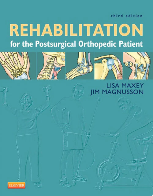 Rehabilitation for the Postsurgical Orthopedic Patient by Lisa Maxey