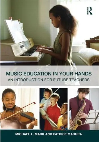 Music Education in Your Hands An Introduction for Future Teachers Routledge