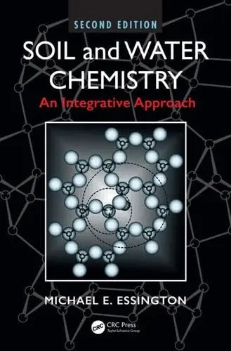 Soil and Water Chemistry An Integrative Approach, Second Edition Taylor & Francis