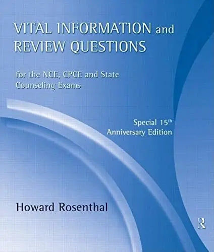 Vital Information and Review Questions for the NCE, CPCE and State Counseling Exams: Special 15th Anniversary Edition Routledge