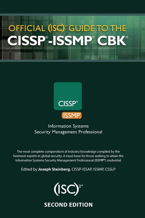 Official (ISC)2® Guide to the CISSP®-ISSMP® CBK®, Second Edition by Joseph Steinberg