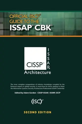 Official (ISC)2® Guide to the ISSAP® CBK, Second Edition Taylor & Francis