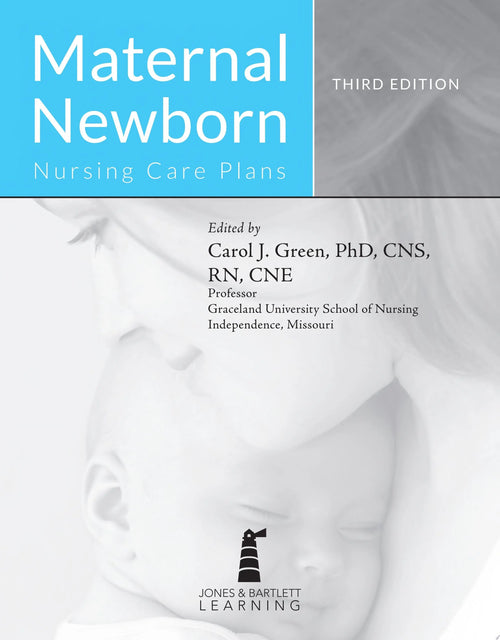 Maternal Newborn Nursing Care Plans by Carol J. Green