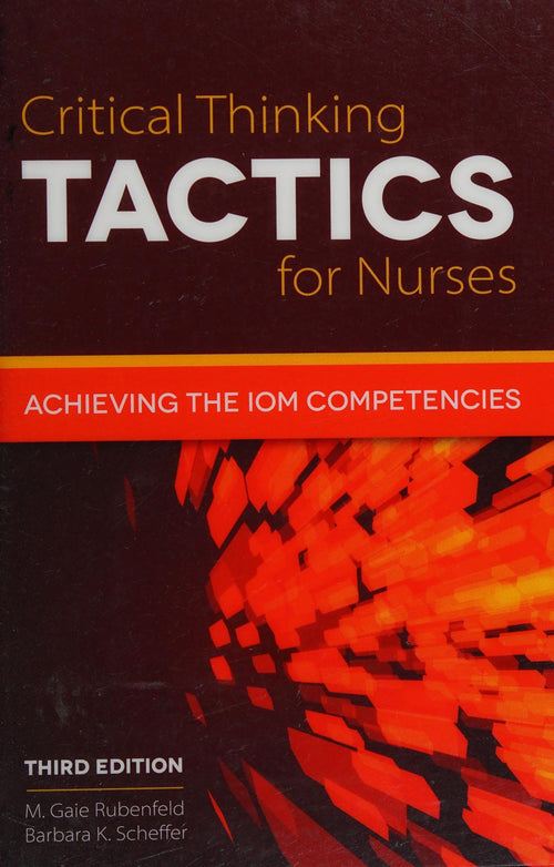 Critical Thinking TACTICS for Nurses . by M. Gaie Rubenfeld