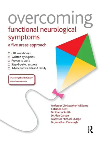 Overcoming Functional Neurological Symptoms: A Five Areas Approach Taylor & Francis