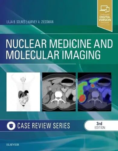 Nuclear Medicine and Molecular Imaging: Case Review Series by Lilja B. Solnes