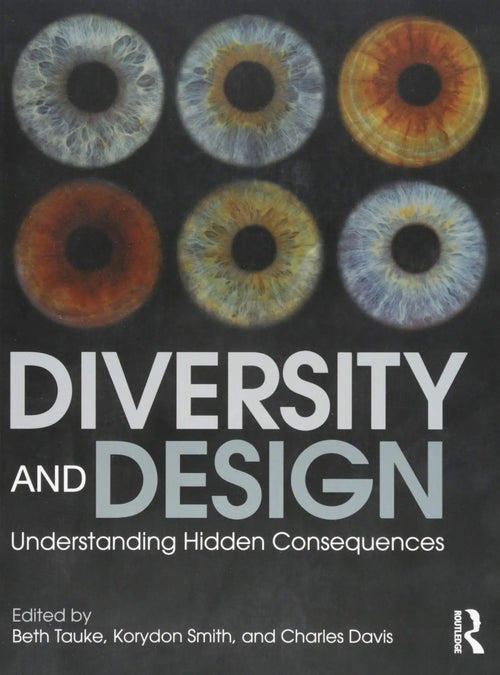 Diversity and Design Understanding Hidden Consequences by Beth Tauke