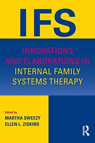 Innovations and Elaborations in Internal Family Systems Therapy by Martha Sweezy