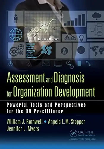 Assessment and Diagnosis for Organization Development Powerful Tools and Perspectives for the OD Practitioner CRC Press/Taylor & Francis Group