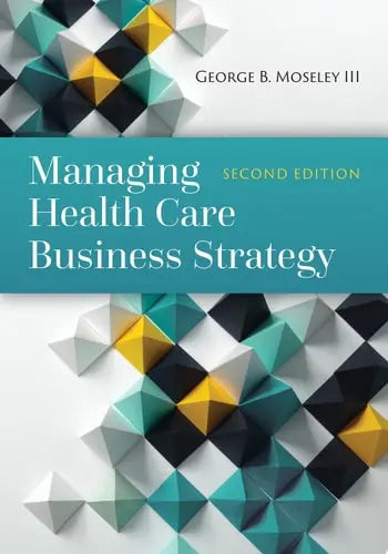 Managing Health Care Business Strategy Jones & Bartlett Learning