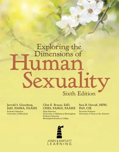 Exploring the Dimensions of Human Sexuality Jones & Bartlett Publishers