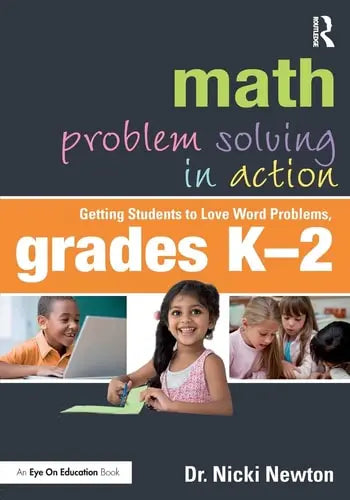 Math Problem Solving in Action Getting Students to Love Word Problems, Grades K-2