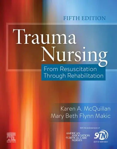 Trauma Nursing From Resuscitation Through Rehabilitation Elsevier - Health Sciences Division
