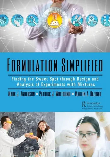 Formulation Simplified Finding the Sweet Spot Through Design and Analysis of Experiments with Mixtures Taylor & Francis