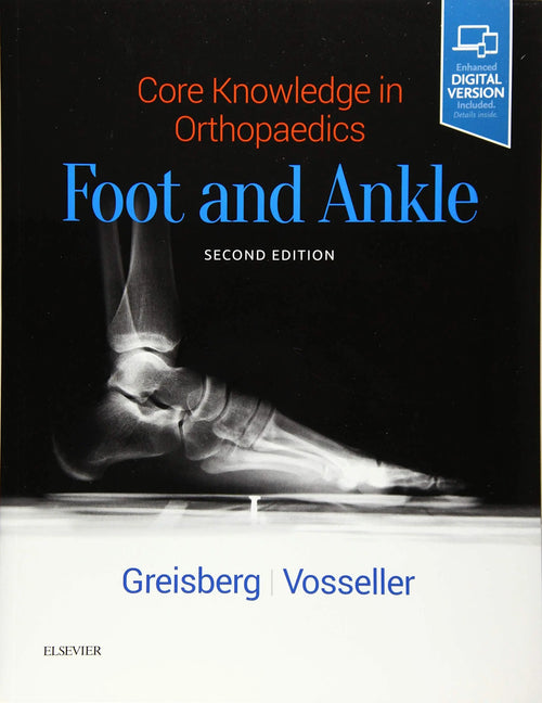 Core Knowledge in Orthopaedics: Foot and Ankle by Justin Greisberg