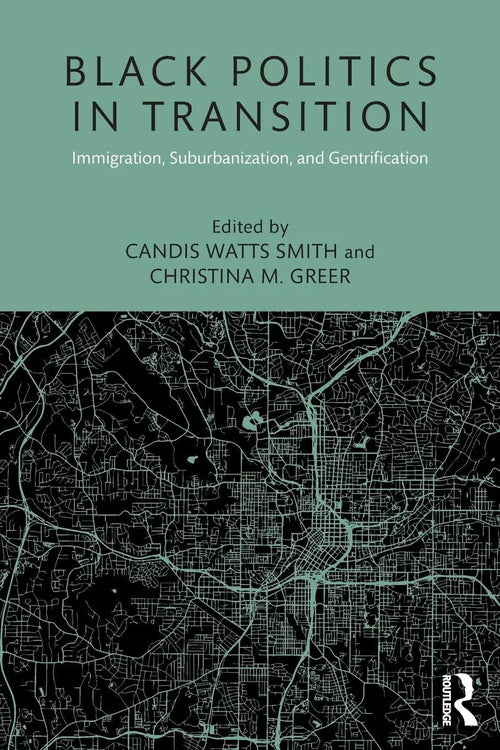 Black Politics in Transition Immigration, Suburbanization, and Gentrification