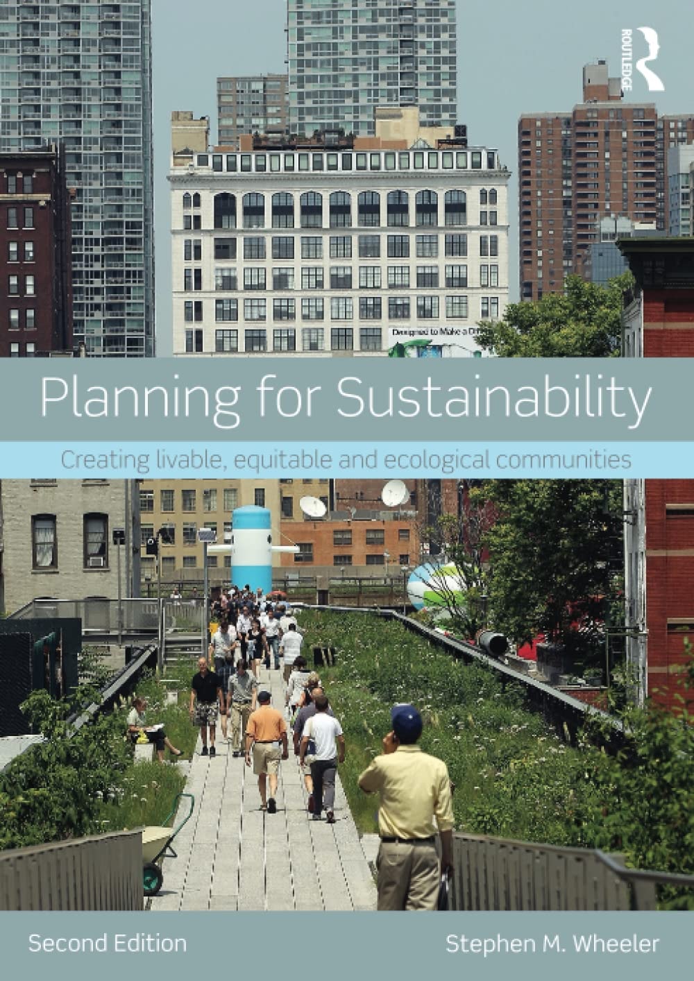 Planning for Sustainability Creating Livable, Equitable and Ecological Communities by Stephen M. Wheeler
