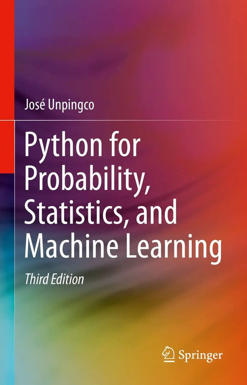 Python for Probability, Statistics, and Machine Learning by José Unpingco