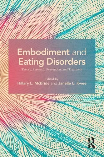 Embodiment and Eating Disorders Theory, Research, Prevention, and Treatment Taylor & Francis Group