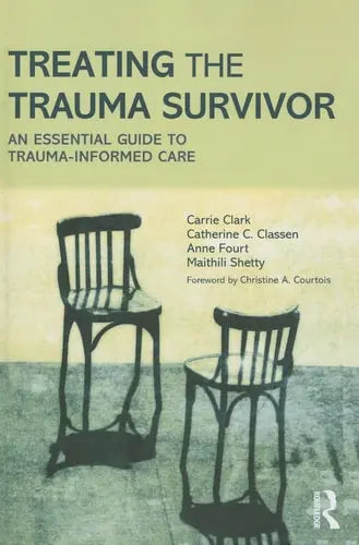 Treating the Trauma Survivor An Essential Guide to Trauma-informed Care Routledge