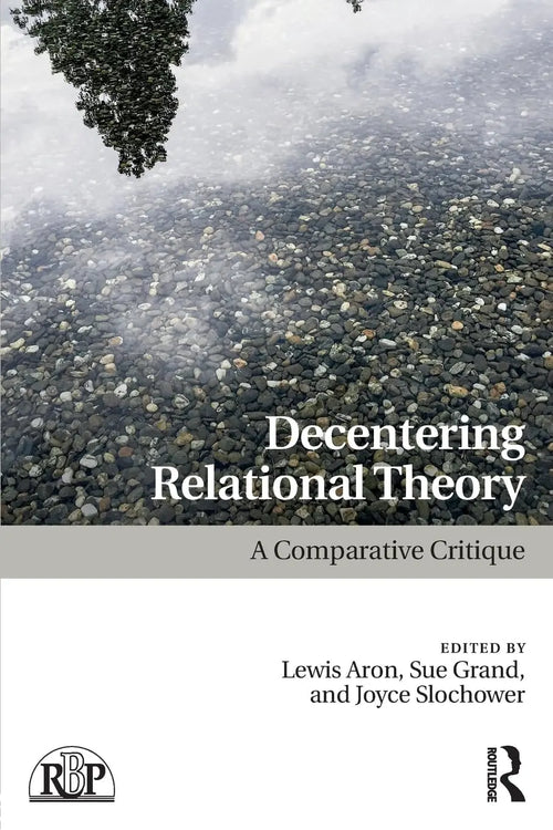 Decentering Relational Theory A Comparative Critique by Lewis Aron