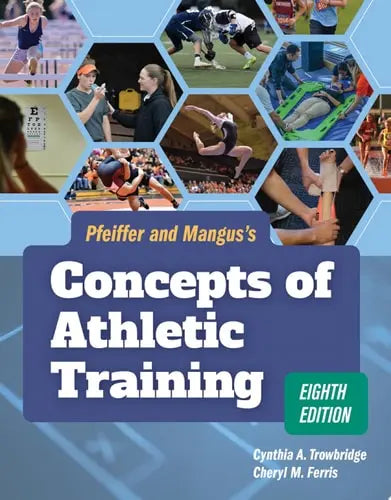 Pfeiffer and Mangus's Concepts of Athletic Training Jones & Bartlett Learning