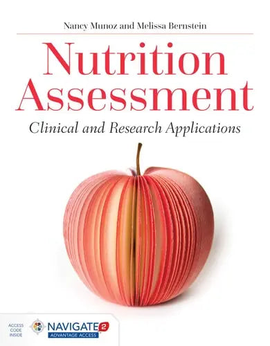 Nutrition Assessment: Clinical and Research Applications: Clinical and Research Applications Jones & Bartlett Learning